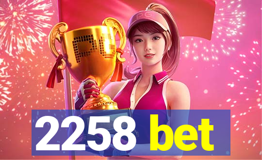 2258 bet